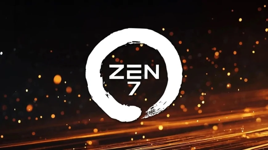 AMD Zen 7’den yeni detaylar: Performansta dev sıçrama yaşanacak AMD Zen 7’den yeni detaylar: Performansta dev sıçrama yaşanacak!